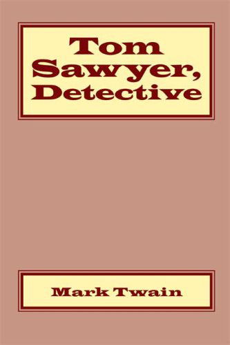 Tom Sawyer, Detective - Mark Twain - Książki - Waking Lion Press - 9781600960611 - 30 lipca 2008