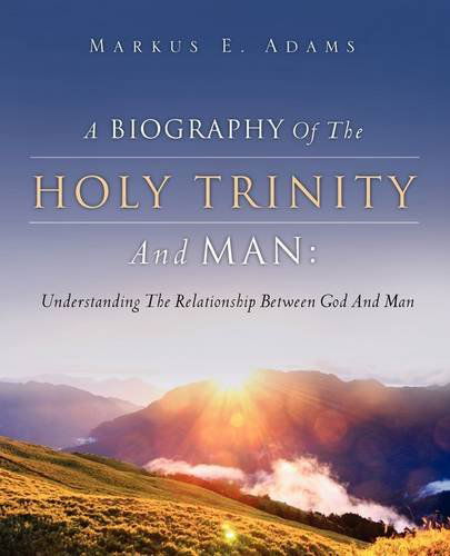 Cover for Markus E. Adams · A Biography of the Holy Trinity and Man (Paperback Book) (2009)