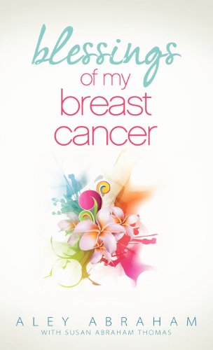 Blessings of My Breast Cancer - Aley Abraham - Books - Innovo Publishing LLC - 9781613140611 - October 10, 2012