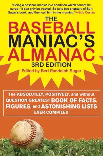 Cover for Bert Randolph Sugar · The Baseball Maniac's Almanac: The Absolutely, Positively, and Without Question Greatest Book of Facts, Figures, and Astonishing Lists Ever Compiled (Paperback Book) [Third edition] (2012)