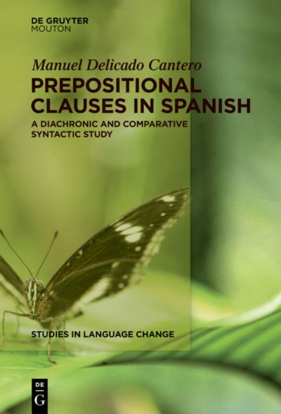 Prepositional clauses in Spanish - Manuel Delicado Cantero - Books - De Gruyter Mouton - 9781614510611 - July 17, 2013