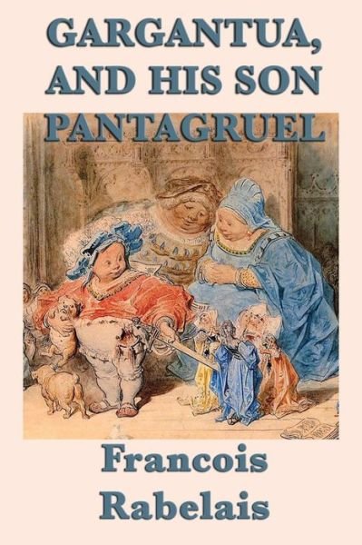 Cover for Francois Rabelais · Gargantua, and His Son Pantagruel (Paperback Book) (2013)