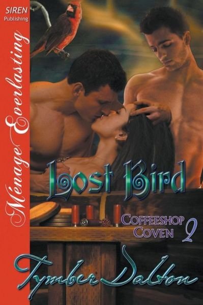 Cover for Tymber Dalton · Lost Bird [coffeeshop Coven 2] (Siren Publishing Menage Everlasting) (Taschenbuch) (2014)