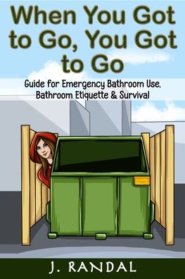 When You Got to Go, You Got to Go - J Randal - Books - CaryPress International Books - 9781631030611 - July 6, 2021