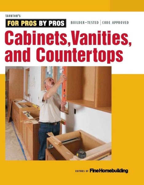 Cover for Fine Homebuilding · Cabinets, Vanities &amp; Countertops - For Pros, by Pros (Paperback Bog) (2015)