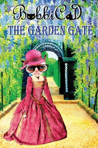 The Garden Gate - Bobbicat - Books - White Bird Publications - 9781633630611 - December 27, 2014