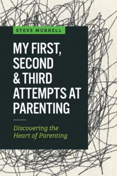Cover for Steve Murrell · My First, Second &amp; Third Attempts at Parenting (Paperback Book) (2016)