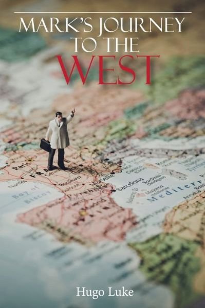 Cover for Hugo Luke · Mark's Journey to the West (Paperback Book) (2021)