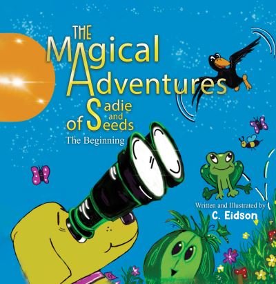 Cover for C. Eidson · Magical Adventures of Sadie &amp; Seeds (Hardcover Book) (2021)