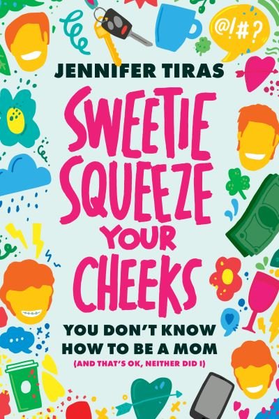 Cover for Jennifer Tiras · Sweetie... Squeeze Your Cheeks! (Book) (2023)