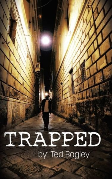 Cover for Ted Bagley · Trapped (Innbunden bok) (2020)