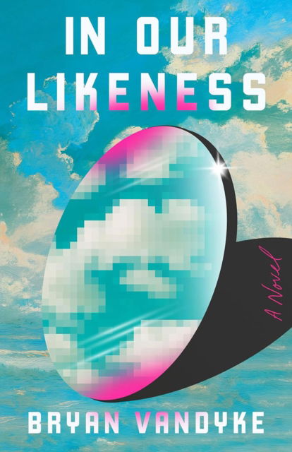 In Our Likeness: A Novel - Bryan VanDyke - Books - Amazon Publishing - 9781662522611 - September 1, 2024
