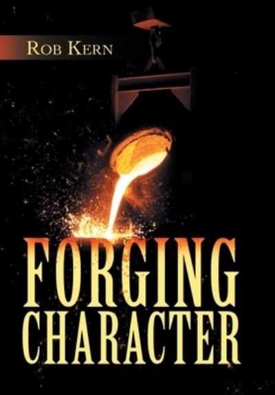 Cover for Rob Kern · Forging Character (Hardcover Book) (2021)