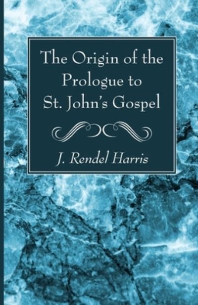 Cover for J. Rendel Harris · Origin of the Prologue to St. John's Gospel (Buch) (2022)