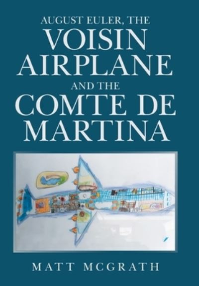 Cover for Matt McGrath · August Euler, the Voisin Airplane and the Comte de Martina (Book) (2022)