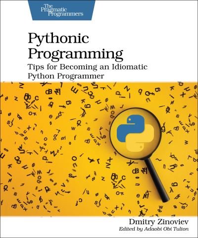 Cover for Dmitry Zinoviev · Pythonic Programming: Tips for Becoming an Idiomatic Python Programmer (Paperback Book) (2021)