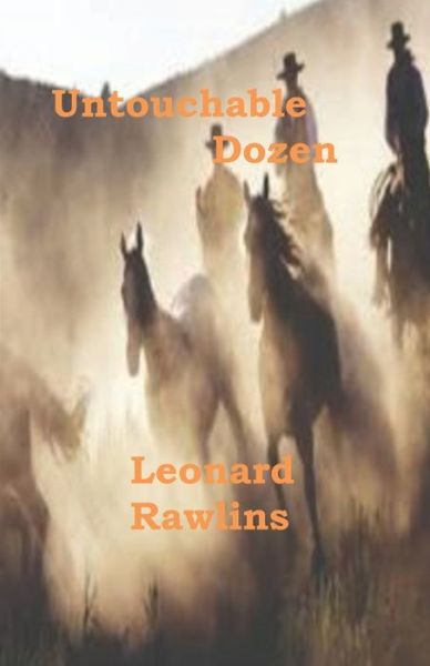 Untouchable Dozen - Leonard Rawlins - Books - Amazon Digital Services LLC - Kdp Print - 9781691005611 - March 10, 2021