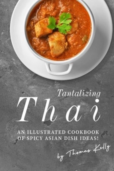 Cover for Thomas Kelly · Tantalizing Thai (Pocketbok) (2019)