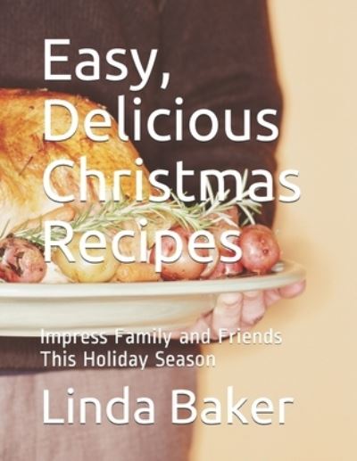 Cover for Linda Baker · Easy, Delicious Christmas Recipes (Taschenbuch) (2019)