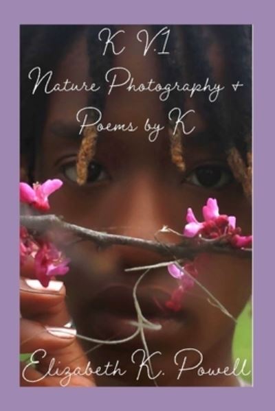 Cover for Elizabeth Powell · K. V.1 Nature Photography &amp; Poems by K (Paperback Book) (2021)