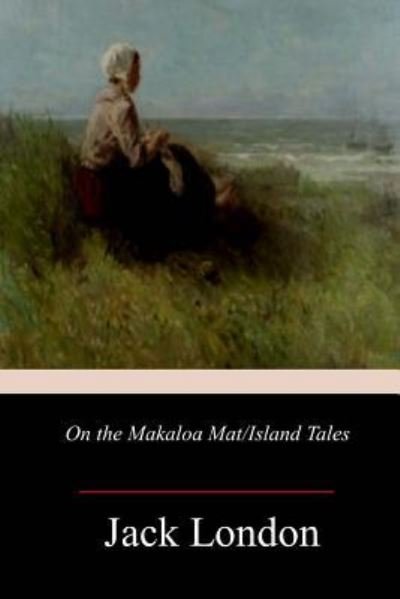 Cover for Jack London · On the Makaloa Mat / Island Tales (Paperback Book) (2018)