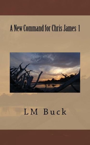 Cover for LM Buck · A New Command for Chris James 1 (Taschenbuch) (2018)