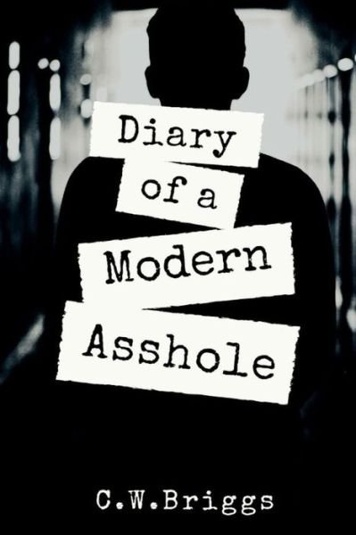 Cover for C W Briggs · Diary of a Modern Asshole (Taschenbuch) (2018)