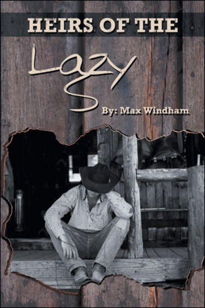 The Heirs of the Lazy S - Max Windham - Books - Authorhouse UK - 9781728390611 - July 24, 2019