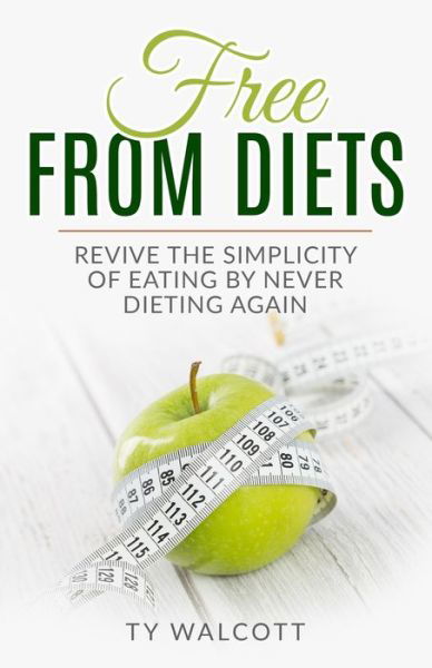 Cover for Ty Walcott · Free From Diets (Paperback Book) (2018)