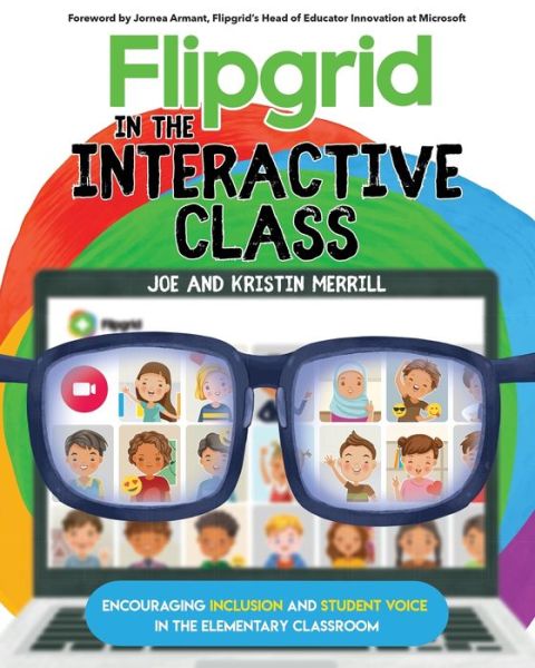 Flipgrid in the InterACTIVE Class - Joe Merrill - Books - Elevate Books Edu - 9781735204611 - January 26, 2021