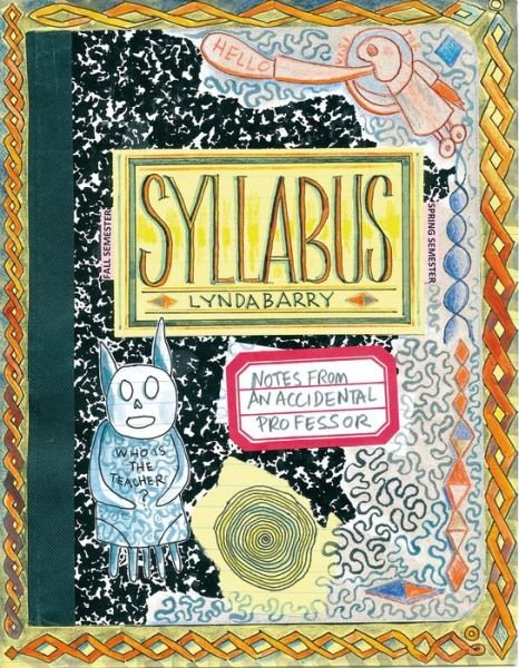 Cover for Lynda Barry · Syllabus: Notes from an Accidental Professor (Paperback Bog) (2016)