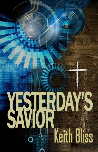 Cover for Keith Bliss · Yesterday's Savior (Paperback Book) (2017)