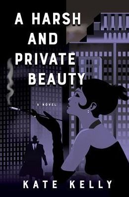Cover for Kate Kelly · A Harsh and Private Beauty - Inanna Poetry &amp; Fiction (Taschenbuch) (2019)