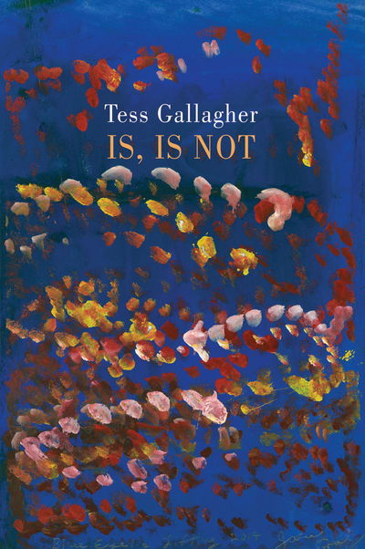 Cover for Tess Gallagher · Is, Is Not (Paperback Book) [International edition] (2019)