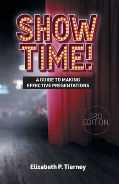 Cover for Elizabeth P. Tierney · Show Time! a Guide to Making Effective Presentations 3e (Book) (2023)