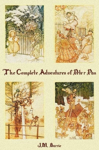 Cover for Sir J. M. Barrie · The Complete Adventures of Peter Pan (complete and Unabridged) Includes: The Little White Bird, Peter Pan in Kensington Gardens (illustrated) and Peter and Wendy (illustrated) (Hardcover Book) (2013)