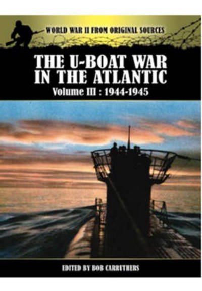 Cover for Bob Carruthers · U-Boat War in the Atlantic Vol III - 1943 - 1945 (Paperback Bog) (2013)