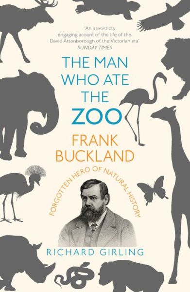 Cover for Richard Girling · The Man Who Ate the Zoo: Frank Buckland, forgotten hero of natural history (Paperback Book) (2017)