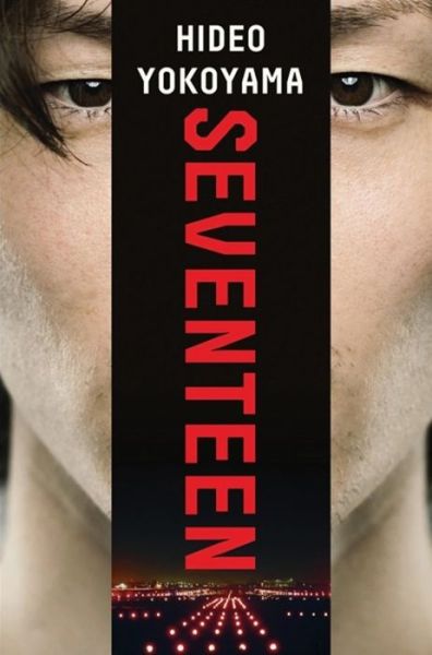 Cover for Hideo Yokoyama · Seventeen: a powerful thriller from the bestselling Japanese sensation (Taschenbuch) (2018)