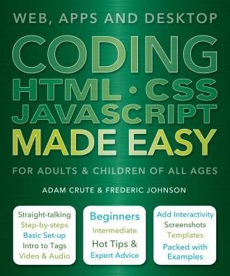Cover for Adam Crute · Coding HTML CSS JavaScript Made Easy: Web, Apps and Desktop - Made Easy (Paperback Book) [New edition] (2016)