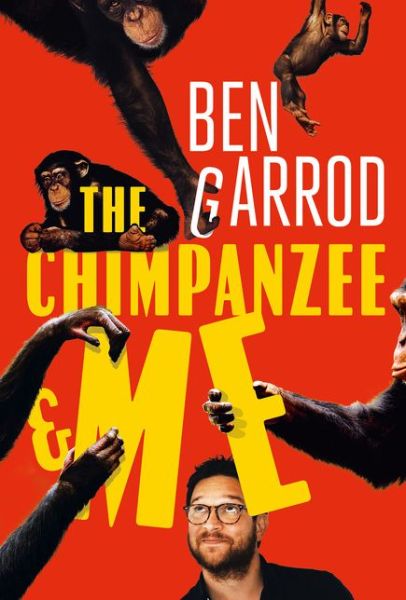 Cover for Ben Garrod · The Chimpanzee &amp; Me (Paperback Book) (2020)