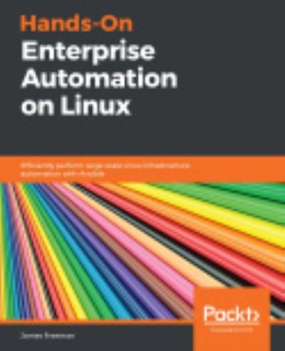 Cover for James Freeman · Hands-On Enterprise Automation on Linux: Efficiently perform large-scale Linux infrastructure automation with Ansible (Paperback Book) (2020)