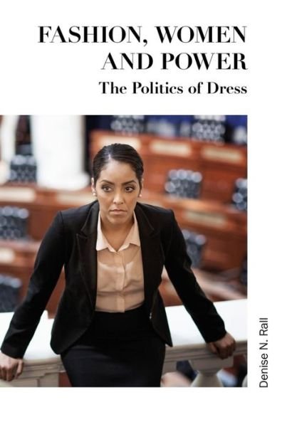 Cover for N. Rall, Denise (Southern Cross University, Australia) · Fashion, Women and Power: The Politics of Dress (Taschenbuch) [New edition] (2022)
