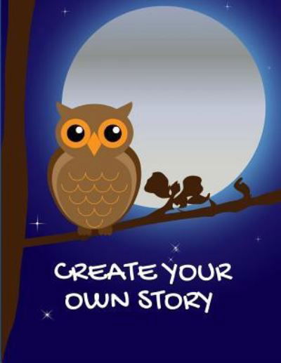 Create Your Own Stroy - Blank Publishers - Books - Independently Published - 9781790795611 - December 5, 2018