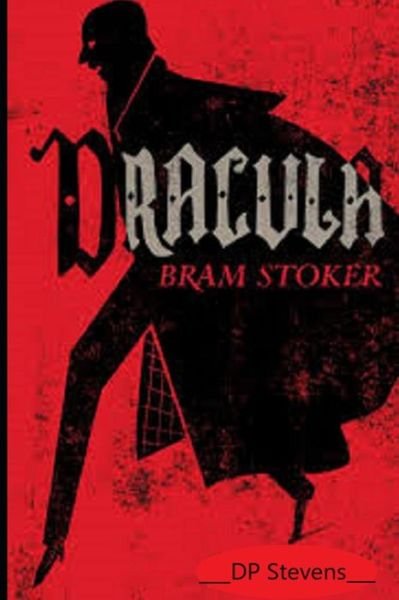 Bram Stoker's DRACULA! - Dp Stevens Edition - Boeken - Independently Published - 9781791516611 - 11 december 2018