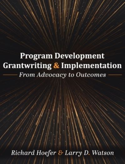 Program Development, Grantwriting, and Implementation - Larry D. Watson - Kirjat - Cognella, Inc. - 9781793570611 - tiistai 19. lokakuuta 2021