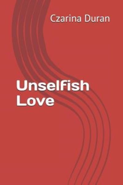 Cover for Czarina Duran · Unselfish Love (Taschenbuch) (2019)