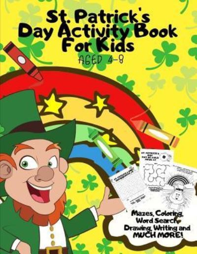 Cover for The Golden Ratio Publishing Company · St. Patrick's Day Activity Book for Kids Aged 4-8 (Paperback Book) (2019)