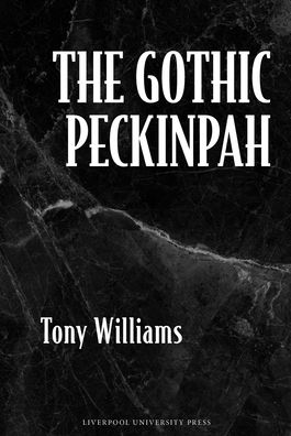 Cover for Tony Williams · The Gothic Peckinpah (Hardcover Book) (2024)