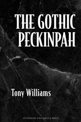 Cover for Tony Williams · The Gothic Peckinpah (Gebundenes Buch) (2024)